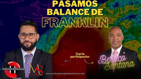 Pasamos Balance De La Tormenta Franklin En SDE Con Bertico Santana