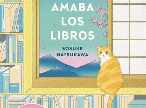 El Gato Que Amaba Los Libros De Sosuke Natsukawa Mundo Quer Taro