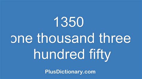 How To Pronounce Or Say One Thousand Three Hundred Fifty