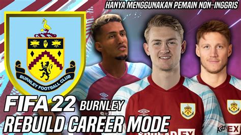 Gw Coba Rebuild Burnley Yang Terdegradasi Dengan Pemain Non Inggris