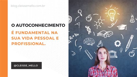 O Autoconhecimento Fundamental Na Sua Vida Pessoal E Profissional Blog