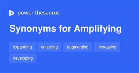 Amplifying synonyms - 1 027 Words and Phrases for Amplifying