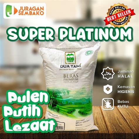 Beras Premium Super Platinum Dua Tani Kg Halal Pasti Pulen Lazada