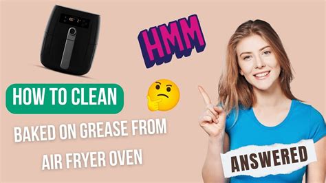 Top Tips How To Clean Baked On Grease From Air Fryer Oven Youtube