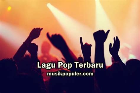 75+ Lagu Pop Terbaru 2019 Terpopuler Saat Ini (Update Januari) - MusikPopuler.com