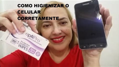 COMO HIGIENIZAR O CELULAR CORRETAMENTE YouTube