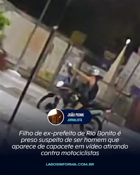 Filho De Ex Prefeito De Rio Bonito Preso Suspeito De Ser Homem Que