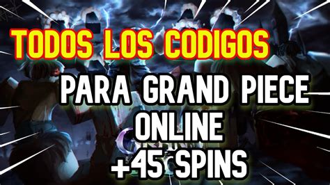 TODOS LOS CODIGOS DE GRAND PIECE ONLINE CODES ROBLOX GPO 45 GIROS DE