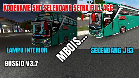 KODENAME SADEWA SHD SELENDANG JB3 FULL ACC INTERIOR BUSSID V3 7 YouTube