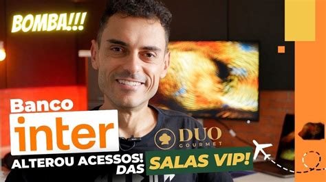 BANCO INTER DUO GOURMET MUDA AS REGRAS DAS SALAS VIP MAS CONTINUA