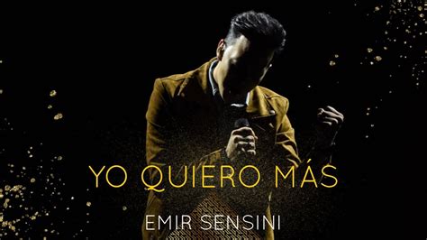 Emir Sensini Yo Quiero M S Video Oficial Youtube