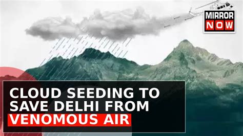 Artificial Rain To Save Delhi Iit Kanpur Submits Report To Curb Air