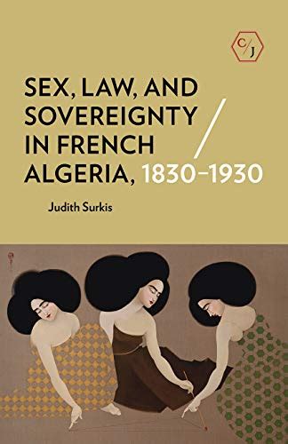 Sex Law And Sovereignty In French Algeria 1830 1930 Corpus Juris