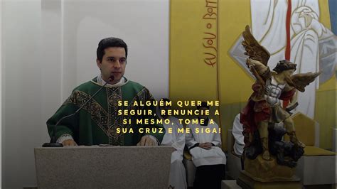 Se Algu M Quer Me Seguir Renuncie A Si Mesmo Tome A Sua Cruz E Me