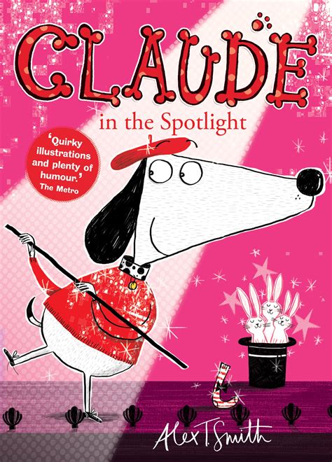 Claude In The Spotlight By Alex T Smith Hachette Childrens Uk