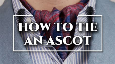 How to Tie an Ascot & Cravat 3 Ways + DO's & DON'Ts - YouTube