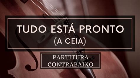 Tudo Está Pronto A Ceia Partitura Contrabaixo YouTube