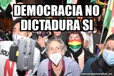 Meme Personalizado Democracia No Dictadura Si