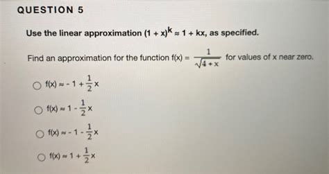 Solved QUESTION 5 Use The Linear Approximation 1 X K 1 Chegg