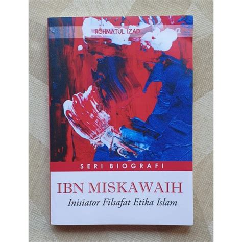 Jual SERI BIOGRAFI IBN MISKAWAIH INISIATOR FILSAFAT ETIKA ISLAM