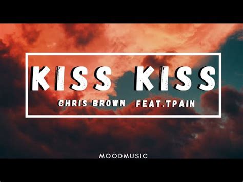 Chris Brown Ft T Pain Kiss Kiss Lyrics Youtube