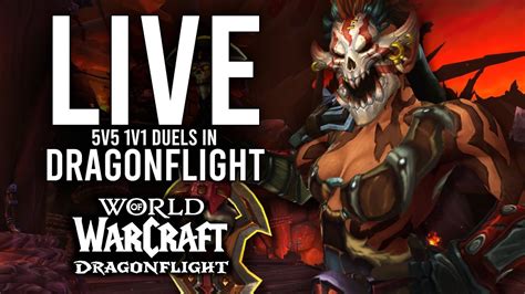 DRAGONFLIGHT 5V5 1V1 DUELS WHERE THE BEST OF EACH CLASS COMPETE WoW