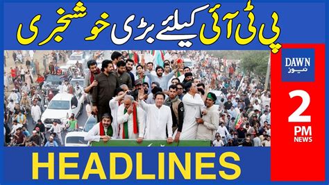 Pti Kay Liye Bari Khushkhabri Pm Dawn News Headlines Th