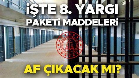 8 YARGI PAKETİ AF YASASI ÇIKACAK MI 16 ŞUBAT 2024 SON DURUM 8