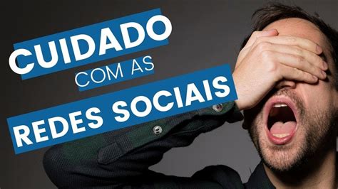 Quais Os Cuidados Devemos Ter Com As Redes Sociais Youtube