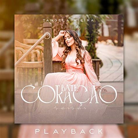 Bate Coração Playback De Tangela Vieira En Amazon Music Unlimited