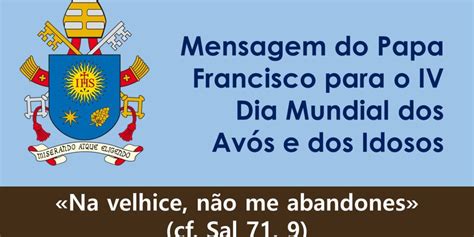 MENSAGEM DO PAPA FRANCISCO PARA O IV DIA MUNDIAL DOS AVÓS E DOS IDOSOS