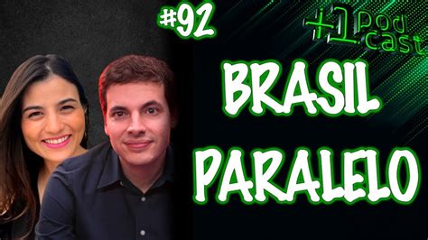 MARIANA GÖELZER E GUILHERME FREIRE BRASIL PARALELO 1 PODCAST 92