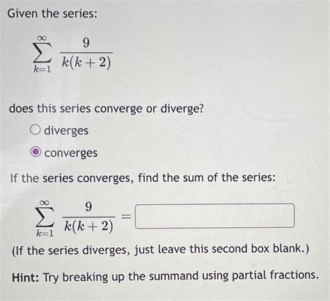 Solved Given The Series ∑k 1∞k K 2 9 Does This Series