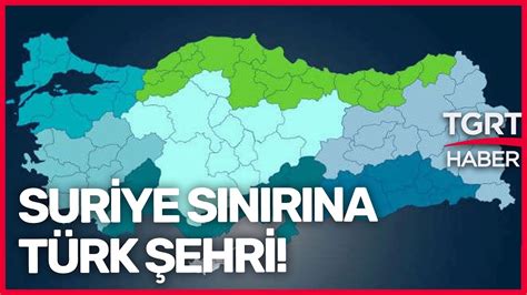 82 Plaka Suriye Sınırında Türkiye Bursa Kadar Büyük Bir Şehir Kuruyor