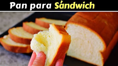 PAN CASERO para SÁNDWICH MUY TIERNO y ESPONJOSO Dulce Hogar Recetas