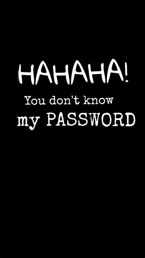 You Dont Know My Password Wallpapers Top Free You Dont Know My