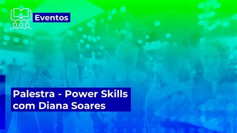 Palestra Power Skills Diana Soares YouTube