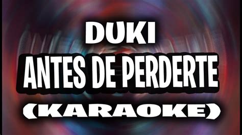 DUKI Antes De Perderte OG VERSION KARAOKE YouTube