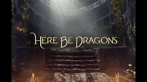 Here Be Dragons Making Of Youtube