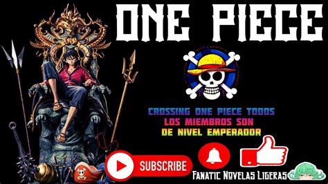 Crossing One Piece Todos Los Miembros Son De Nivel Emperador 01 25