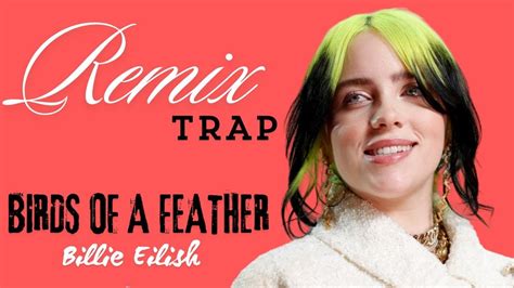 Billie Eilish BIRDS OF A FEATHER Trap Remixd Lyrics Video YouTube