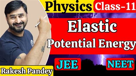 Elastic Potential Energy Elastic Potential Energy Class 11 Potential Energy Rakesh Pandey