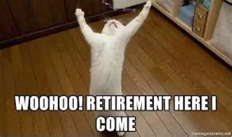 Funny Retirement Memes Guaranteed To Make You Smile