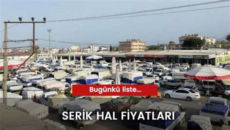 Serik Hal Fiyatlar G Ncel Bug Nk Fiyat Listesi