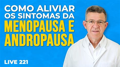 Como Aliviar Os Sintomas Da MENOPAUSA E Da ANDROPAUSA A