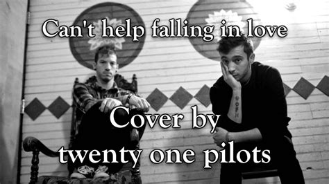 Twenty One Pilots Cover Can T Help Falling In Love Letra YouTube