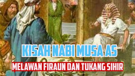 Kisah Nabi Musa As Melawan Firaun Dan Tukang Sihir Kisah Nabi