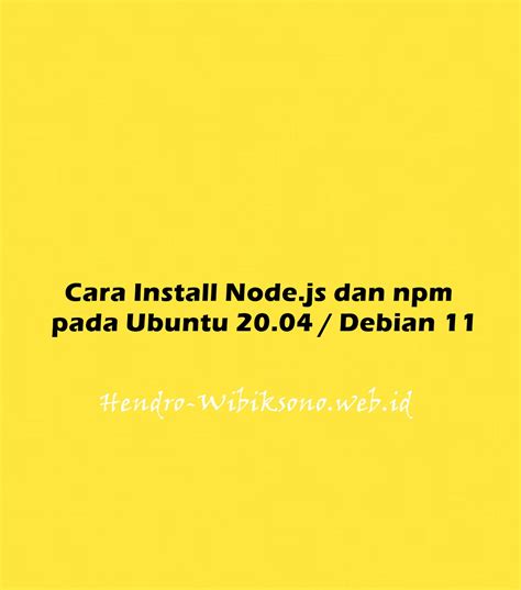 Cara Install Node Js Dan Npm Pada Ubuntu Debian