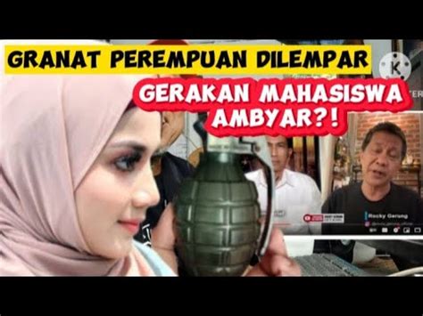 DILEMPAR GRANAT PEREMPUAN GERAKAN MAHASISWA BERANTAKAN Ah Yg Bener