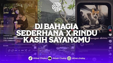 Dj Bahagia Sederhana X Rindu Kasih Sayangmu Viral Tiktok Terbaru 2024